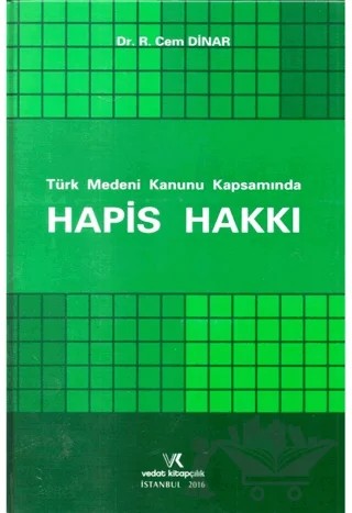 Türk Medeni Kanunu Kapsamında Hapis Hakkı – Refik Cem Dinar – Vedat Kitapçılık kitap kapağı