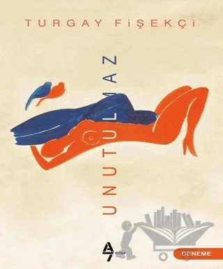 Unutulmaz – Turgay Fişekçi – A7 Kitap kitap kapağı