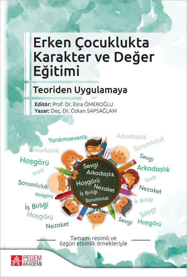 Erken Çocuklukta Karakter ve Değer Eğitimi Teoriden Uygulamaya – Esra Ömeroğlu – Pegem Akademi Yayıncılık kitap kapağı