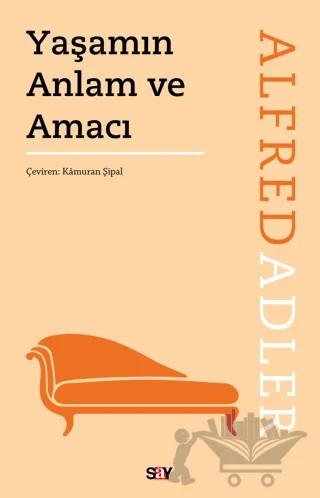 Yaşamın Anlam ve Amacı – Alfred Adler – Say Yayınları kitap kapağı