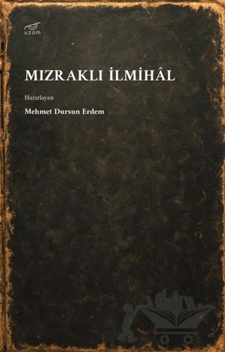Mızraklı İlmihâl – Mehmet Dursun Erdem – Uzam Yayınları kitap kapağı