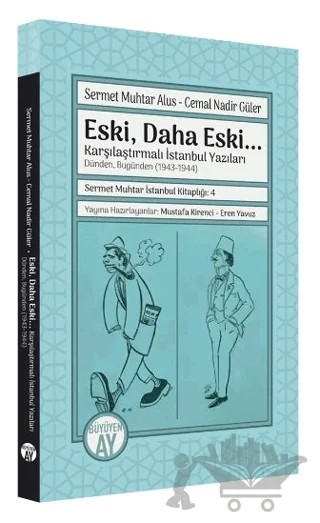 Eski, Daha Eski... -Karşılaştırmalı İstanbul Yazıları-Dünden, Bugünden (1943-1944) – Sermet Muhtar Alus, Cemal Nadir Güler – Büyüyen Ay Yayınları kitap kapağı