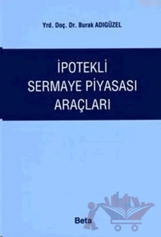 İpotekli Sermaye Piyasası Araçları – Burak Adıgüzel – Beta Yayınevi kitap kapağı