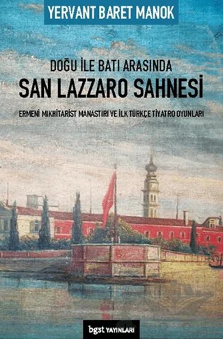 Doğu ile Batı Arasında San Lazzaro Sahnesi – Yervant Baret Manok – Bgst Yayınları kitap kapağı