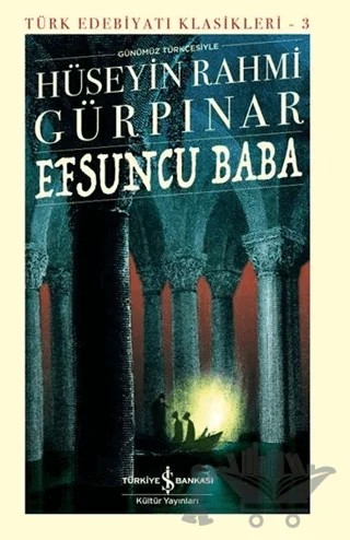 Efsuncu Baba (Ciltli) – Hüseyin Rahmi Gürpınar – İş Bankası Kültür Yayınları kitap kapağı