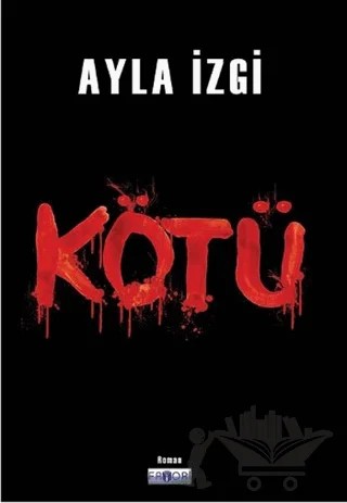 Kötü – Ayla İzgi – Favori Yayınları kitap kapağı