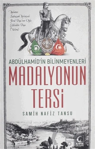 Madalyonun Tersi - Abdülhamid'in Bilinmeyenleri – Samih Nafiz Tansu – Kamer Yayınları kitap kapağı