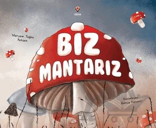 Biz Mantarız – Meryem Tuğba Pekşen – TÜBİTAK Yayınları kitap kapağı