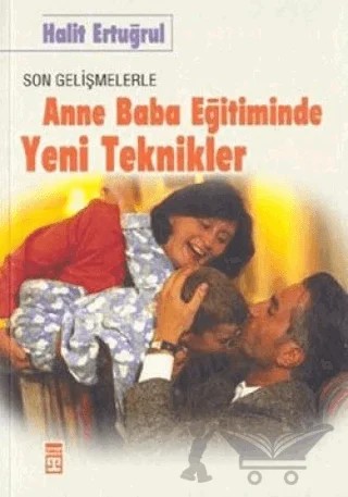 Anne Baba Eğitiminde Yeni Teknikler – Halit Ertuğrul – Timaş Yayınları kitap kapağı