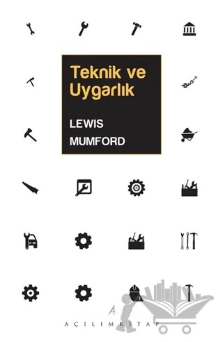 Teknik ve Uygarlık – Lewis Mumford – Açılım Kitap kitap kapağı