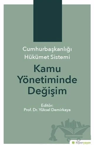 Cumhurbaşkanlığı Hükümet Sistemi Kamu Yönetiminde Değişim – Yüksel Demirkaya – Hiperlink Yayınları kitap kapağı