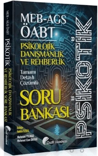 ÖABT MEB-AGS Psikolojik Danışmanlık ve Rehberlik Psikotik Soru Bankası Çözümlü – Mehmet Yılmaz, Mehmet Can Dayar – Özdil Akademi Yayınları kitap kapağı