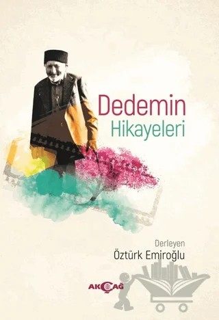 Dedemin Hikayeleri – Öztürk Emiroğlu – Akçağ Yayınları kitap kapağı