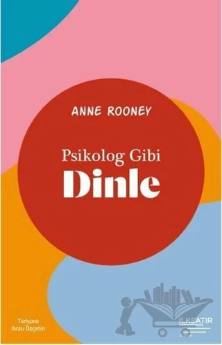 Psikolog Gibi Dinle – Anne Rooney – İlksatır Yayınevi kitap kapağı