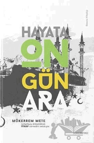 İtikaf - Hayata On Gün Ara – Mükerrem Mete – Semerkand Yayınları kitap kapağı