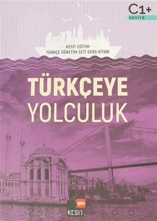 Türkçeye Yolculuk C1 Ders Kitabı – Ahmet Karadoğan, Deniz Melanlıoğlu, İbrahim Gültekin, Mustafa Balcı, Yakup Türkdil – Kesit Yayınları kitap kapağı