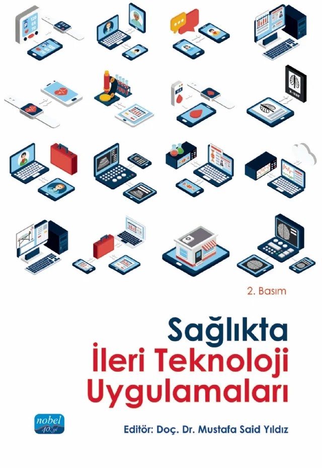 Sağlıkta İleri Teknoloji Uygulamaları – Ali Osman Çıbıkdiken, Arzu Turan, Aziz Şener, Elif Çankaya, Enis Karaarslan, Ertuğrul Aktan, Fırat Beştepe, Göker Külüşlü, Keziban Avcı, Leyla Türker Şener, Meltem Saygılı, Meryem Demirtaş, Mustafa Said Yıldız, Nermin Şirin, Serkan Türkeli, Şükrü Anıl Toygar, Tayfun Enünlü, Tolga Akt – Nobel Akademik Yayıncılık kitap kapağı