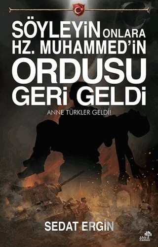 Söyleyin Onlara Hz.Muhammed'in Ordusu Geri Geldi – Sedat Ergin – Ahir Zaman kitap kapağı