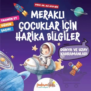 Meraklı Çocuklar İçin Harika Bilgiler Dünya ve Uzay Kahramanları – Ali Atıf Bir – Parlayan Yıldız kitap kapağı