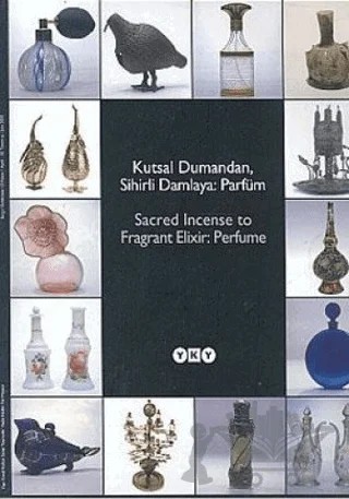 Kutsal Dumandan, Sihirli Damlaya: Parfüm – Kolektif – Yapı Kredi Yayınları kitap kapağı
