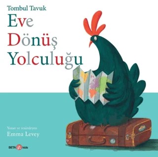 Tombul Tavuk Eve Dönüş Yolculuğu – Emma Levey – Beta Kids kitap kapağı