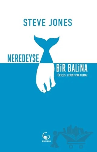 Neredeyse Bir Balina – Steve Jones – Ginko Kitap kitap kapağı