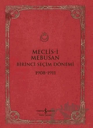 Meclis-i Mebusan Birinci Seçim Dönemi 1908-1911 – Erol Şadi Erdinç – İş Bankası Kültür Yayınları kitap kapağı