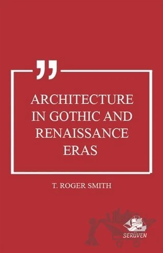 Architecture in Gothic and Renaissance Eras – Thomas Roger Smith – Serüven Yayınevi kitap kapağı