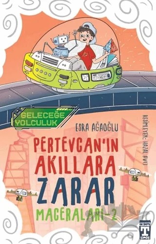 Geleceğe Yolculuk - Pertevcan'ın Akıllara Zarar Maceraları 2 – Esra Ağaoğlu – İlk Genç Timaş kitap kapağı