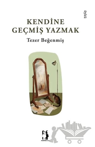 Kendine Geçmiş Yazmak – Tezer Beğenmiş – Metinlerarası Kitap kitap kapağı