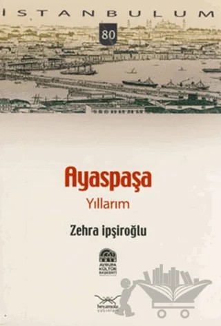 Ayaspaşa Yıllarım – Zehra İpşiroğlu – Heyamola Yayınları kitap kapağı