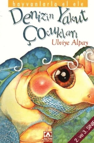 Denizin Yakut Çocukları 2. ve 3. Sınıf – Ulviye Alpay – Altın Kitaplar kitap kapağı