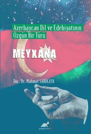 Azerbaycan Dil ve Edebiyatının Özgün Bir Türü Meyxana – Mahmut Sarıkaya – Paradigma Akademi Yayınları kitap kapağı