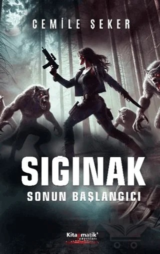 Sığınak: Sonun Başlangıcı – Cemile Şeker – Kitapmatik Yayınları kitap kapağı