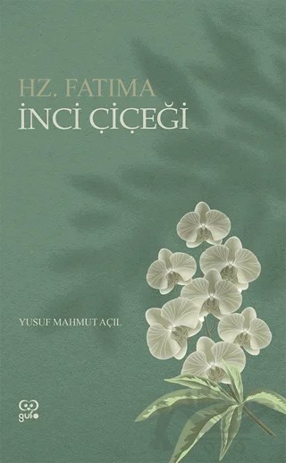 İnci Çiçeği - Hz. Fatıma – Yusuf Mahmut Açıl – Gufo Yayınları kitap kapağı