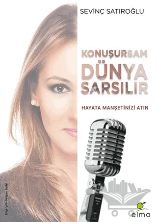 Konuşursam Dünya Sarsılır – Sevinç Satıroğlu – ELMA Yayınevi kitap kapağı