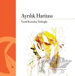 Ayrılık Haritası – Yusuf Kurtuluş Türkoğlu – Hayal Yayınları kitap kapağı