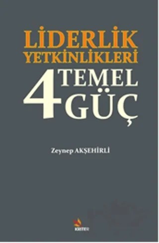 Liderlik Yetkinlikleri: 4 Temel Güç – Zeynep Akşehirli – Kriter Yayınları kitap kapağı