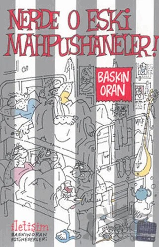 Nerde O Eski Mahpushaneler! – Baskın Oran – İletişim Yayınevi kitap kapağı