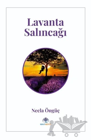 Lavanta Salıncağı – Necla Öngüç – Mavi Nefes Yayınları kitap kapağı