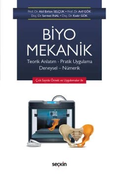 Biyomekanik Teorik Anlatım – Pratik Uygulama Deneysel – Nümerik – Prof. Dr. Akil Birkan Selçuk, Prof. Dr. Arif Gök, Doç. Dr. Sermet İnal, Doç. Dr. Kadir Gök – Seçkin Yayıncılık kitap kapağı