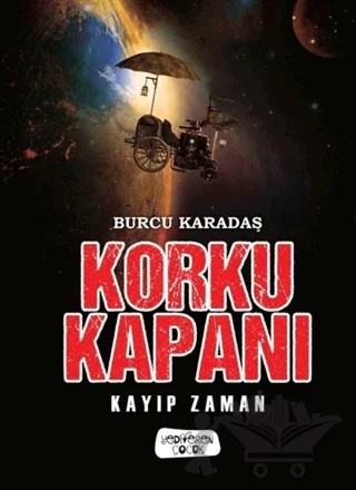 Korku Kapanı - Kayıp Zaman – Burcu Karadaş – Yediveren Çocuk kitap kapağı