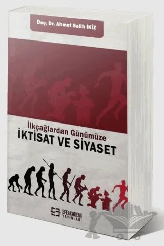 İlkçağlardan Günümüze iktisat ve Siyaset – Ahmet Salih İkiz – Efe Akademi Yayınları kitap kapağı
