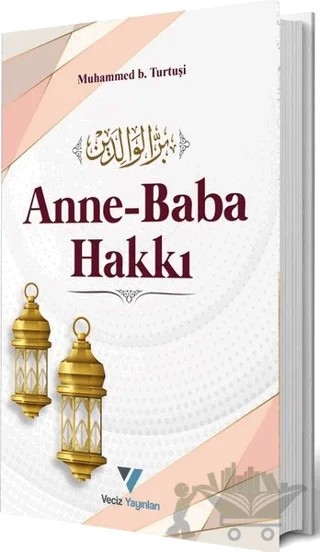 Anne Baba Hakkı – Muhammed B. Turtuşi – Veciz Yayınları kitap kapağı