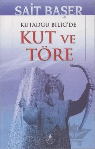 Kutadgu Bilig'de Kut ve Töre – Sait Başer – İrfan Yayıncılık kitap kapağı
