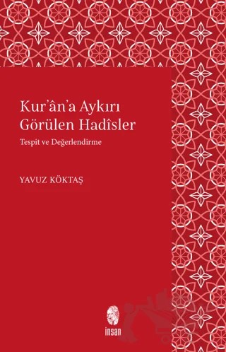 Kur'an'a Aykırı Görülen Hadisler – Yavuz Köktaş – İnsan Yayınları kitap kapağı