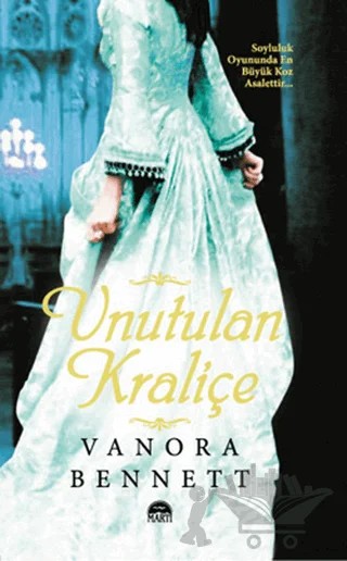 Unutulan Kraliçe – Vanora Bennett – Martı Yayınları kitap kapağı