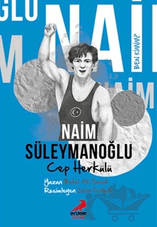 Ben Kimim? - Cep Herkülü Naim Süleymanoğlu – Betül Ak Örnek – Erdem Çocuk kitap kapağı
