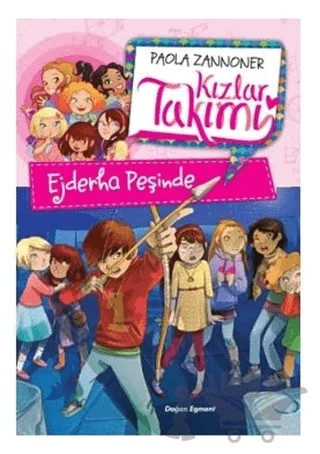 Kızlar Takımı - Ejderha Peşinde – Paola Zannoner – Doğan Egmont Yayıncılık kitap kapağı