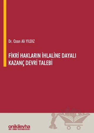 Fikri Hakların İhlaline Dayalı Kazanç Devri Talebi – Ozan Ali Yıldız – On İki Levha Yayınları kitap kapağı